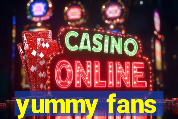 yummy fans